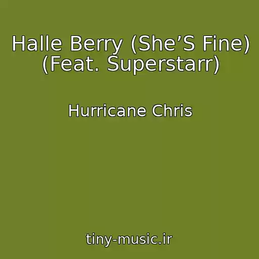 کاور آهنگ Halle Berry (She’S Fine) (Feat. Superstarr) از Hurricane Chris