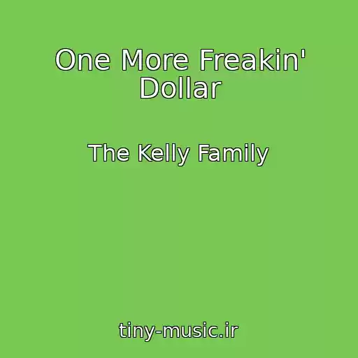 کاور آهنگ One More Freakin' Dollar از The Kelly Family