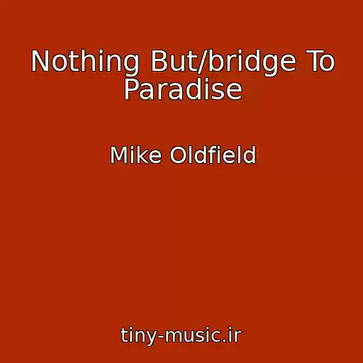کاور آهنگ Nothing But/bridge To Paradise از Mike Oldfield