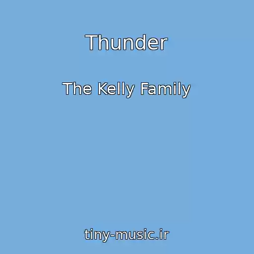 کاور آهنگ Thunder از The Kelly Family