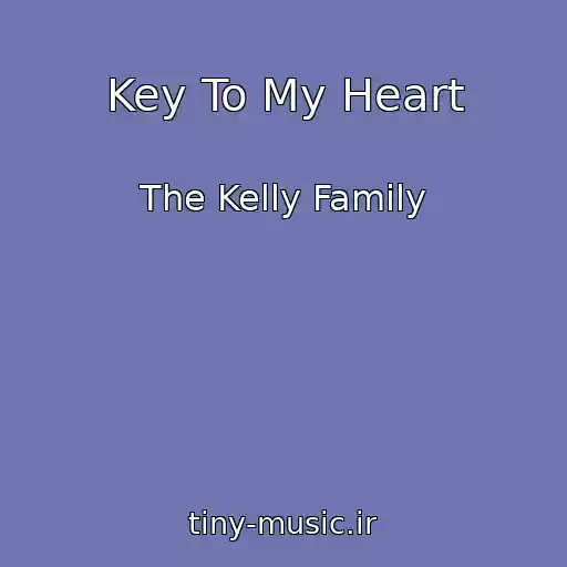 کاور آهنگ Key To My Heart از The Kelly Family