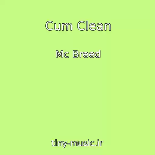 کاور آهنگ Cum Clean از Mc Breed