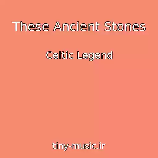کاور آهنگ These Ancient Stones از Celtic Legend