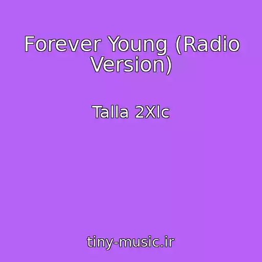 کاور آهنگ Forever Young (Radio Version) از Talla 2Xlc