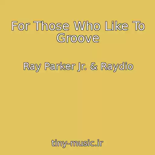 کاور آهنگ For Those Who Like To Groove از Ray Parker Jr. & Raydio