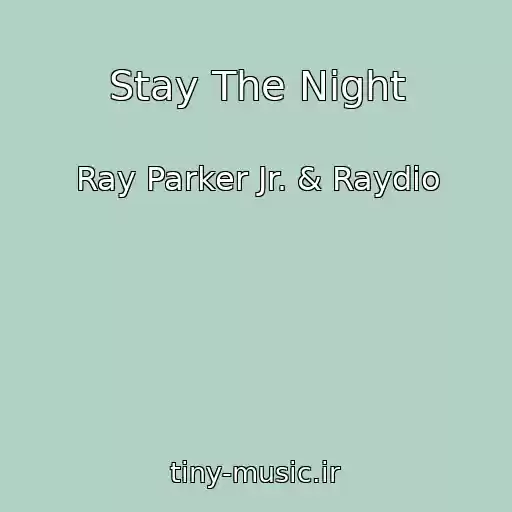 کاور آهنگ Stay The Night از Ray Parker Jr. & Raydio