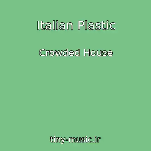 کاور آهنگ Italian Plastic از Crowded House