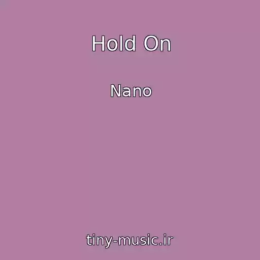 کاور آهنگ Hold On از Nano