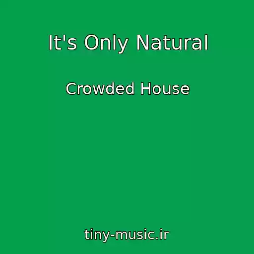 کاور آهنگ It's Only Natural از Crowded House