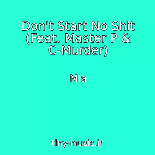کاور آهنگ Don't Start No Shit (Feat. Master P & C-Murder) از Mia
