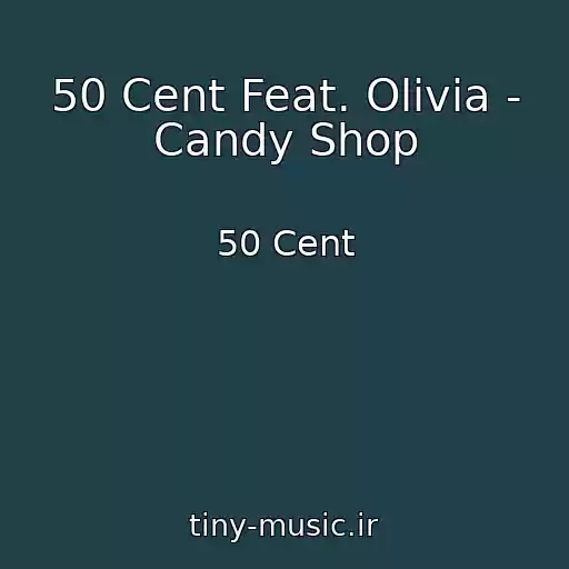 کاور آهنگ 50 Cent Feat. Olivia - Candy Shop از 50 Cent