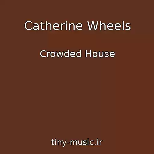 کاور آهنگ Catherine Wheels از Crowded House