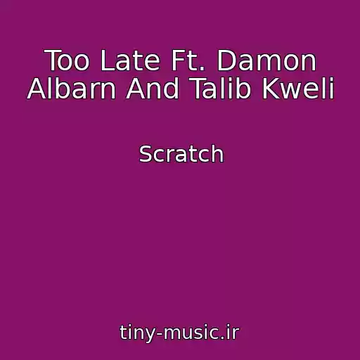 کاور آهنگ Too Late Ft. Damon Albarn And Talib Kweli از Scratch