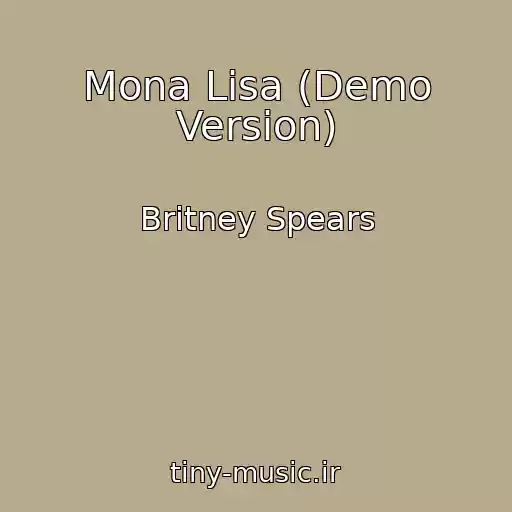 کاور آهنگ Mona Lisa (Demo Version) از Britney Spears