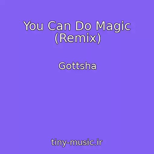 کاور آهنگ You Can Do Magic (Remix) از Gottsha