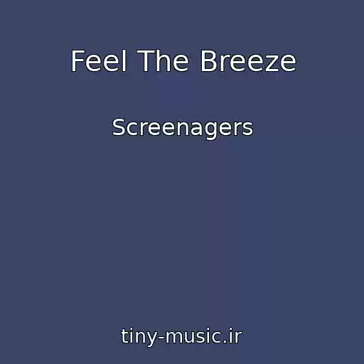 کاور آهنگ Feel The Breeze از Screenagers