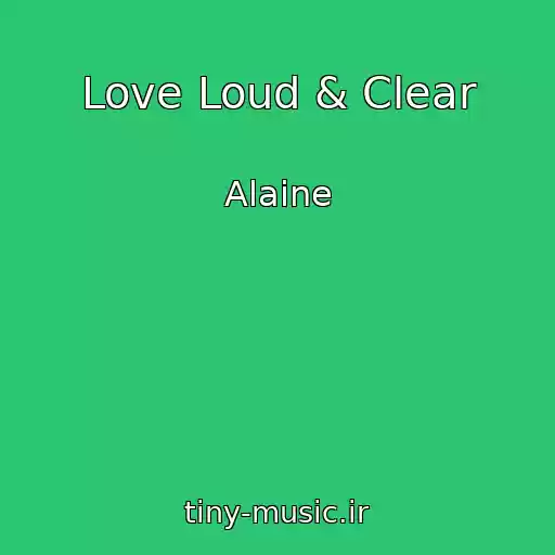 کاور آهنگ Love Loud & Clear از Alaine