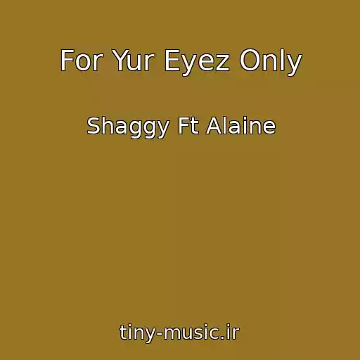 کاور آهنگ For Yur Eyez Only از Shaggy Ft Alaine