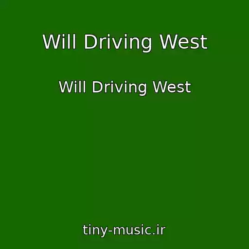 کاور آهنگ Will Driving West از Will Driving West