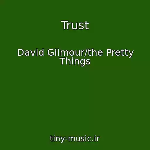 کاور آهنگ Trust از David Gilmour/the Pretty Things