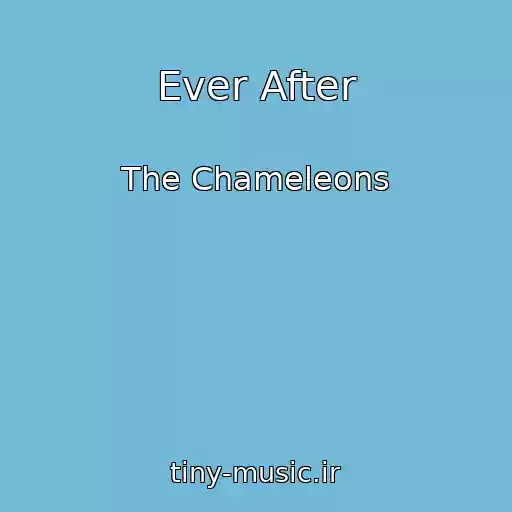 کاور آهنگ Ever After از The Chameleons