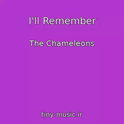 کاور آهنگ I'll Remember از The Chameleons