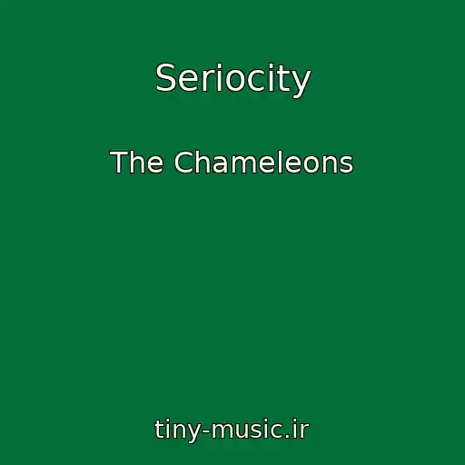 کاور آهنگ Seriocity از The Chameleons