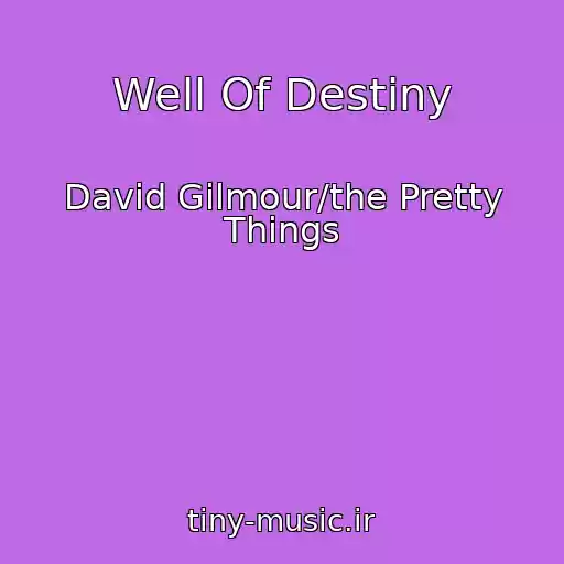 کاور آهنگ Well Of Destiny از David Gilmour/the Pretty Things