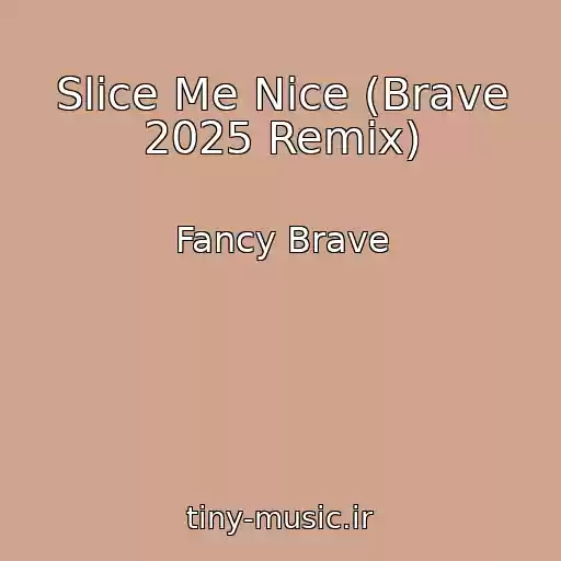 کاور آهنگ Slice Me Nice (Brave 2025 Remix) از Fancy Brave