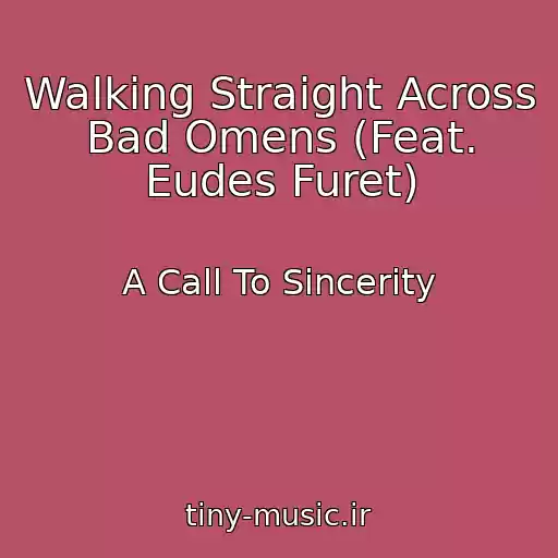 کاور آهنگ Walking Straight Across Bad Omens (Feat. Eudes Furet) از A Call To Sincerity