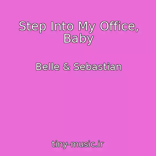کاور آهنگ Step Into My Office, Baby از Belle & Sebastian