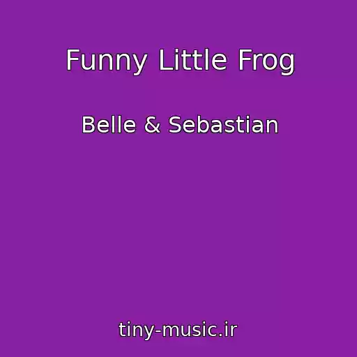 کاور آهنگ Funny Little Frog از Belle & Sebastian