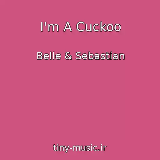 کاور آهنگ I'm A Cuckoo از Belle & Sebastian