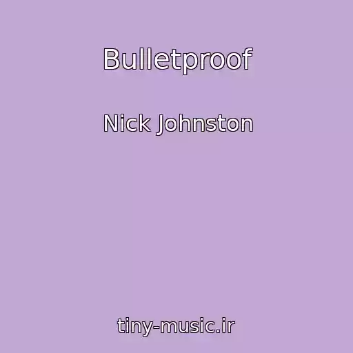 کاور آهنگ Bulletproof از Nick Johnston