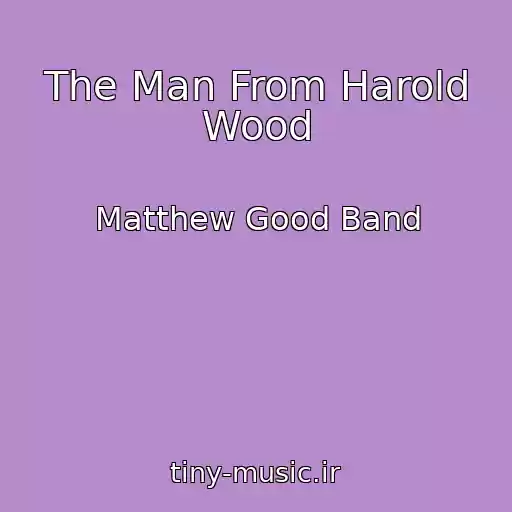 کاور آهنگ The Man From Harold Wood از Matthew Good Band