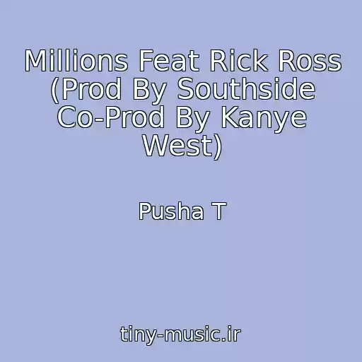 کاور آهنگ Millions Feat Rick Ross (Prod By Southside Co-Prod By Kanye West) از Pusha T
