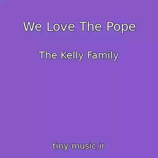 کاور آهنگ We Love The Pope از The Kelly Family