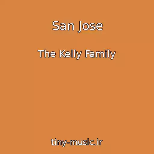 کاور آهنگ San Jose از The Kelly Family