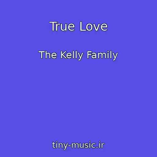 کاور آهنگ True Love از The Kelly Family