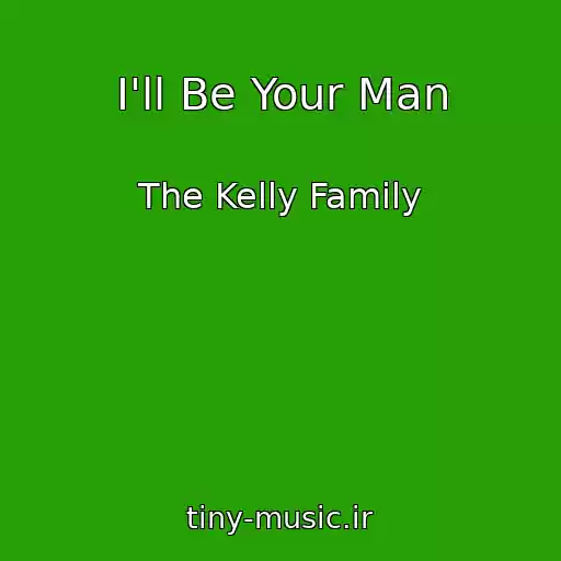 کاور آهنگ I'll Be Your Man از The Kelly Family