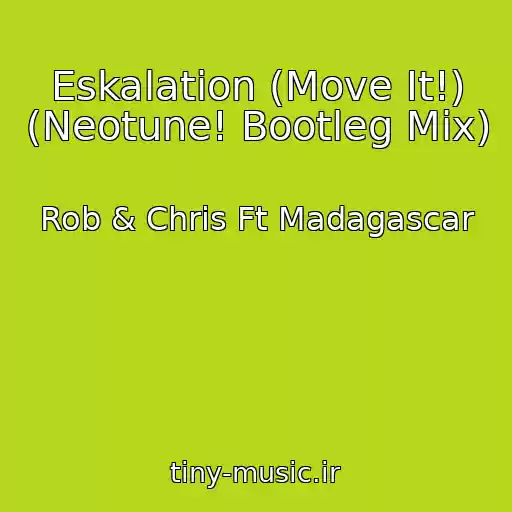 کاور آهنگ Eskalation (Move It!) (Neotune! Bootleg Mix) از Rob & Chris Ft Madagascar