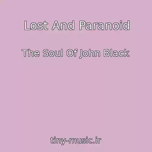 کاور آهنگ Lost And Paranoid از The Soul Of John Black