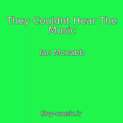 کاور آهنگ They Couldnt Hear The Music از Ian Mcnabb