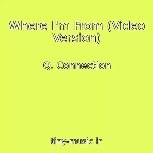 کاور آهنگ Where I'm From (Video Version) از Q. Connection