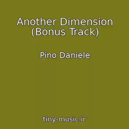کاور آهنگ Another Dimension (Bonus Track) از Pino Daniele
