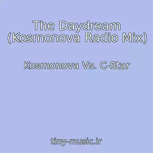 کاور آهنگ The Daydream (Kosmonova Radio Mix) از Kosmonova Vs. C-Star
