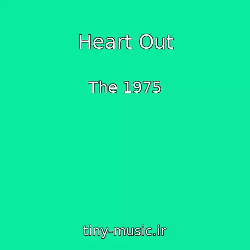 کاور آهنگ Heart Out از The 1975