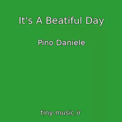 کاور آهنگ It's A Beatiful Day از Pino Daniele