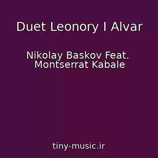 کاور آهنگ Duet Leonory I Alvar از Nikolay Baskov Feat.  Montserrat Kabale