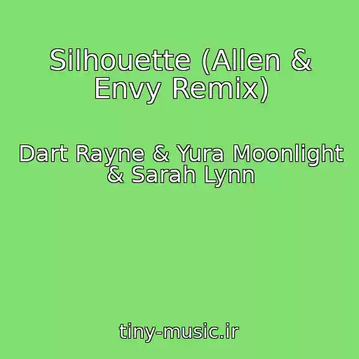 کاور آهنگ Silhouette (Allen & Envy Remix) از Dart Rayne & Yura Moonlight & Sarah Lynn